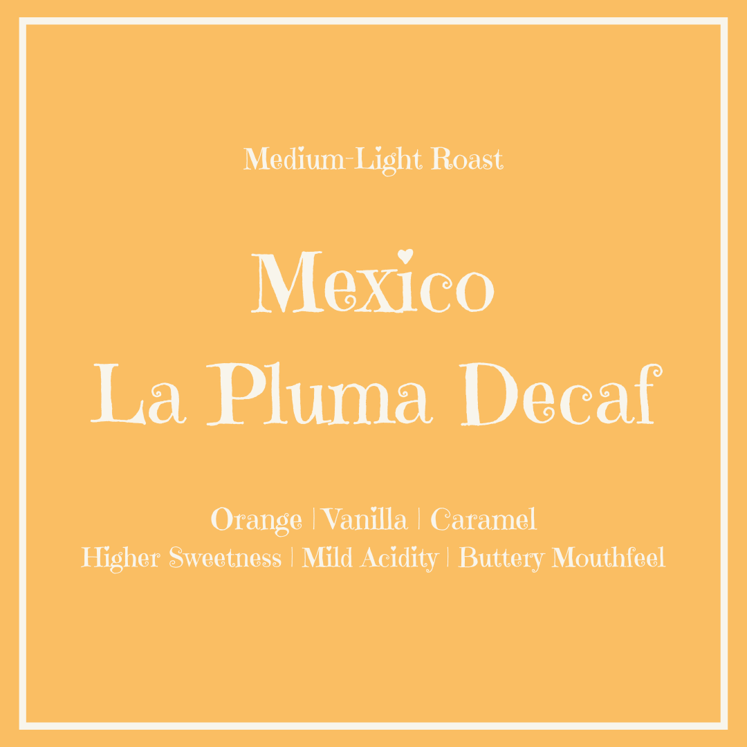 Ketch Coffee Roasters product image for Mexico La Pluma Decaf Light Roast with notes of orange, vanilla, and caramel