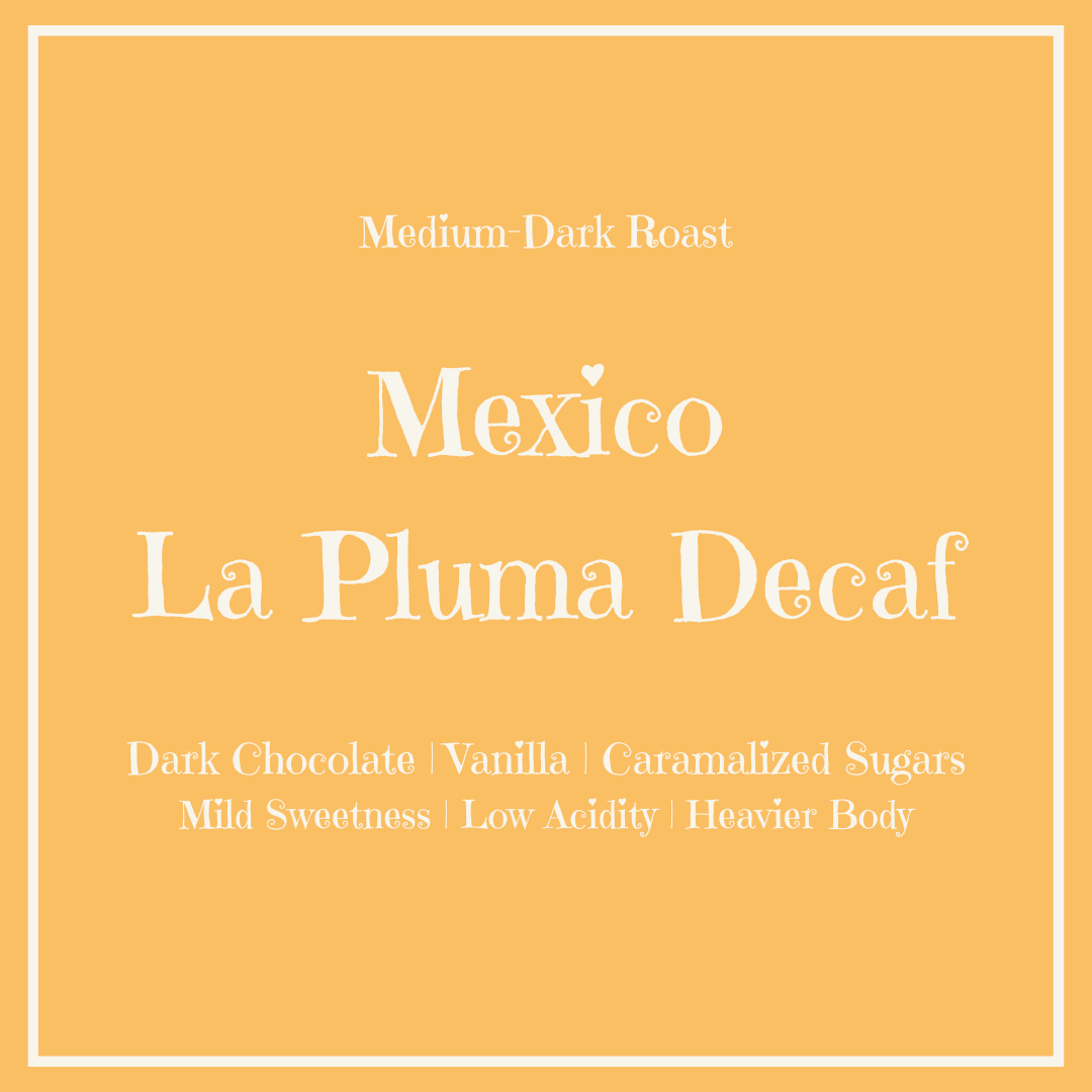 Ketch Coffee Roasters product image for Mexico La Pluma Decaf medium ark Roast with notes of dark chocolate, vanilla, and caramelized sugars
